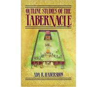 Outline Studies of the Tabernacle: Its Sacrifices, Services, and Priesthood