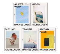 Outline Trilogy 5 Books Collection Set By Rachel Cusk (Second Place, A Life's Work, Transit, Outline, Kudos)