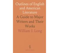 Outlines of English and American Literature: A Guide to Major Writers and Their Works