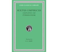 Outlines of Pyrrhonism (Loeb Classical Library 273)