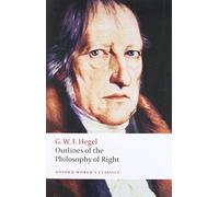 Outlines of the Philosophy of Right: (Oxford World's Classics)