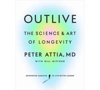 Outlive : The Science and Art of Longevity by Peter Attia (2023, paperbook)