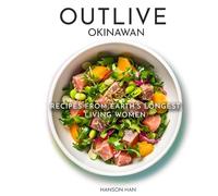 Outlive Okinawan Longevity Cookbook: Recipes From Earth's Longest Living Women, Is a Japanese Recipes Collection Featuring Salad, Ramen, Plant-based and Whole-Grained Diet. (Longevity Recipes)