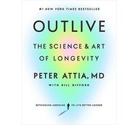 Outlive: The Science and Art of Longevity by Peter Attia, MD (English) Hardcover