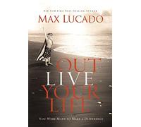 Outlive Your Life by Lucado, Max (September 14, 2010) Paperback