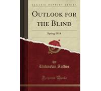 Outlook for the Blind (Classic Reprint): Spring 1914: Spring 1914 (Classic Reprint)