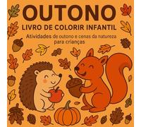 OUTONO Livro de colorir infantil: Atividades de outono e cenas da natureza para crianças