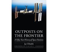 Outposts on the Frontier: A Fifty-Year History of Space Stations (Outward Odyssey: A People's History of Spaceflight)