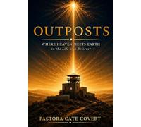 Outposts: Where Heaven Meets Earth in the Life of a Believer
