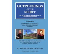 Outpourings of the Spirit: St. Giles Presbyterian Church, Richmond Virginia: Volume 1: Evangelical Revivals and Social Reform, 1937-1971