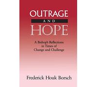 Outrage and Hope: A Bishop's Reflections in Time of Change and Challenge
