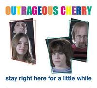 Outrageous Cherry - Stay Right Here for a Little While