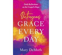 Outrageous Grace Every Day: Daily Reflections on the Gospel's Hope