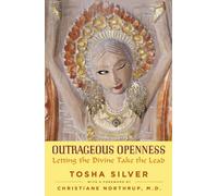 Outrageous Openness: Letting the Divine Take the Lead: Written by Tosha Silver, 2014 Edition, Publisher: Atria Books [Hardcover]