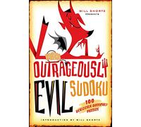 Outrageously Evil Sudoku: 100 Deviously Difficult Puzzles (Will Shortz Presents...)