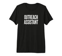 Outreach Assistant Appreciation Day for Work Week Premium T-Shirt