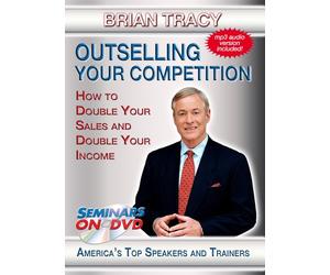 Outselling Your Competition - How to Double Your Sales & Double Your Income