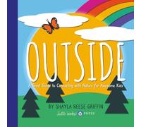 Outside: A Short Guide to Connecting with Nature for Awesome Kids (Short Guides for Awesome Kids)