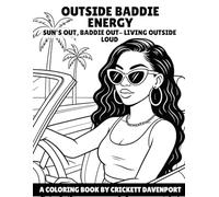 OUTSIDE BADDIE ENERGY: SUN'S OUT, BADDIE OUT- LIVING OUTSIDE LOUD (BADDIES ENERGY)