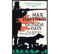 [(Outside Days)] [ By (author) Sir Max Hastings ] [January, 2014]