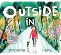 Outside In: A Caldecott Honor Award Winner-An Inspirational Journey Through the Wonders of the Natural World for Young Readers