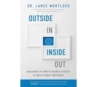 Outside In, Inside Out: Unleashing the Power of Business Strategy in Times of Market Uncertainty