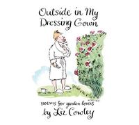 Outside in My Dressing Gown: Humorous Verse for Garden Lovers