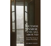 Outside Inside and All Around: And Other Essays in Jungian Psychology