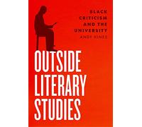 Outside Literary Studies: Black Criticism and the University