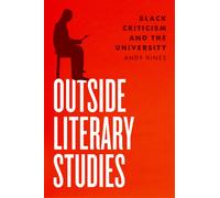 Outside Literary Studies : Black Criticism and the University