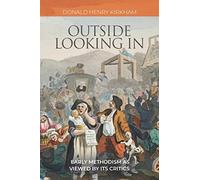 Outside Looking In: Early Methodism as Viewed by Its Critics