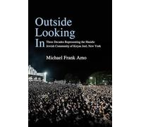 Outside Looking In: Three Decades Representing the Hasidic Jewish Community of Kiryas Joel, New York (Excelsior Editions)