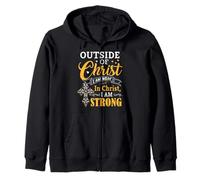 Outside Of Christ I Am Weak In Christ I Am Strong! Best Zip Hoodie