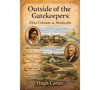 Outside of the Gatekeepers: Eliza Coleman at Monticello