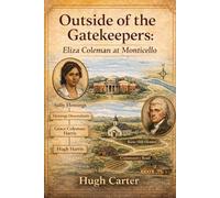 Outside of the Gatekeepers: Eliza Coleman at Monticello