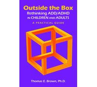 Outside the Box: Rethinking ADD/ADHD in Children and Adults : A Practical Guide