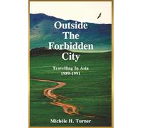 Outside the Forbidden City: Travelling in Asia 1989-1991