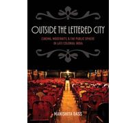 Outside the Lettered City: Cinema, Modernity, and the Public Sphere in Late Colonial India