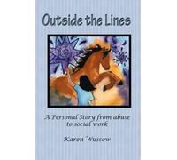 Outside the Lines : A Personal Journey from Abuse to Social Work