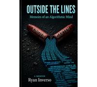 Outside the Lines: Memoirs of an Algorithmic Mind