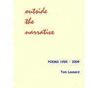 Outside the narrative: Poems 1965 - 2009