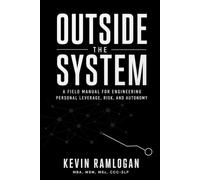 Outside the System: A Field Manual for Engineering Personal Leverage, Risk, and Autonomy
