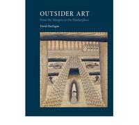 Outsider Art: From the Margins to the Marketplace (Hardback) - Common