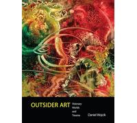 Outsider Art: Visionary Worlds and Trauma