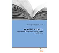 “Outsider Insiders”:: Female Jewish Orthodox Protagonists and the Outside World