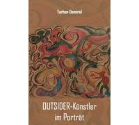 OUTSIDER-Künstler im Porträt: Mit einer Einführung in die Outsider Art, 41 großformatigen Farbabbildungen und einem Geleitwort von Anke Hinrichs