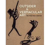 Outsider & Vernacular Art: The Victor Keen Collection – Hirmer Verlag