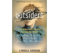 Outsiders: Five Women Writers Who Changed the World