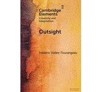 Outsight: Restoring the Role of Objects in Creative Problem Solving (Elements in Creativity and Imagination)