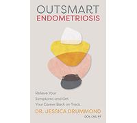 Outsmart Endometriosis: Relieve Your Symptoms and Get Your Career Back on Track